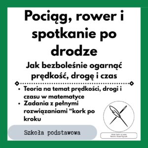 Pociąg, rower i spotkanie po drodze – Jak bezboleśnie ogarnąć prędkość, drogę i czas